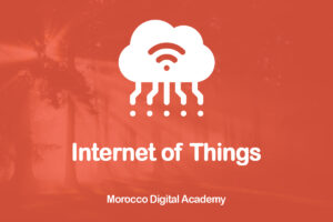 l'Académie Digitale du Maroc offerte par UM6P - Internet des objets
